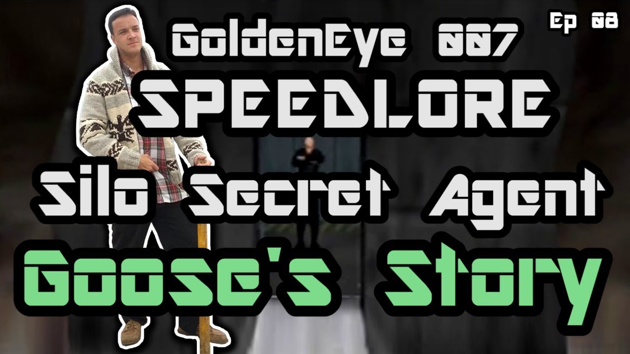 Silo Secret Agent (GoldenEye 007 SpeedLore - Episode 08: Goose's Story)