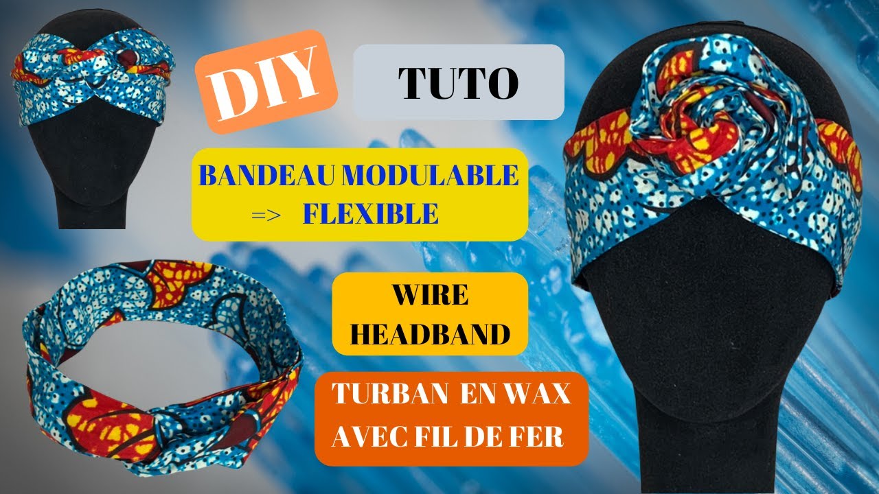 [DIY/HOWTO] COMMENT COUDRE UN WIRE-HEADBAND, BANDEAU MODULABLE FLEXIBLE EN WAX [HEADWRAP] {TUTO}