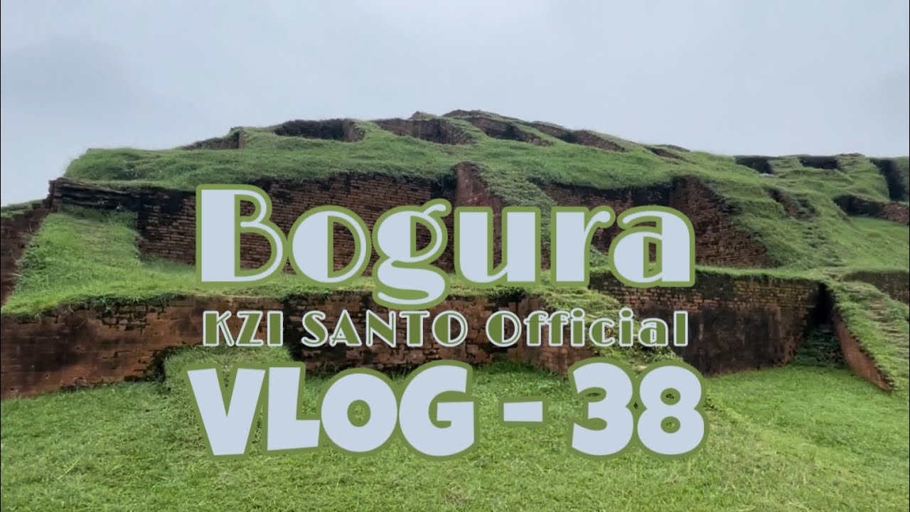Dhaka To Bogura | Vlog - 38 | Travel Vlog | Bogura Tour Part 1  | KZI SANTO Official |