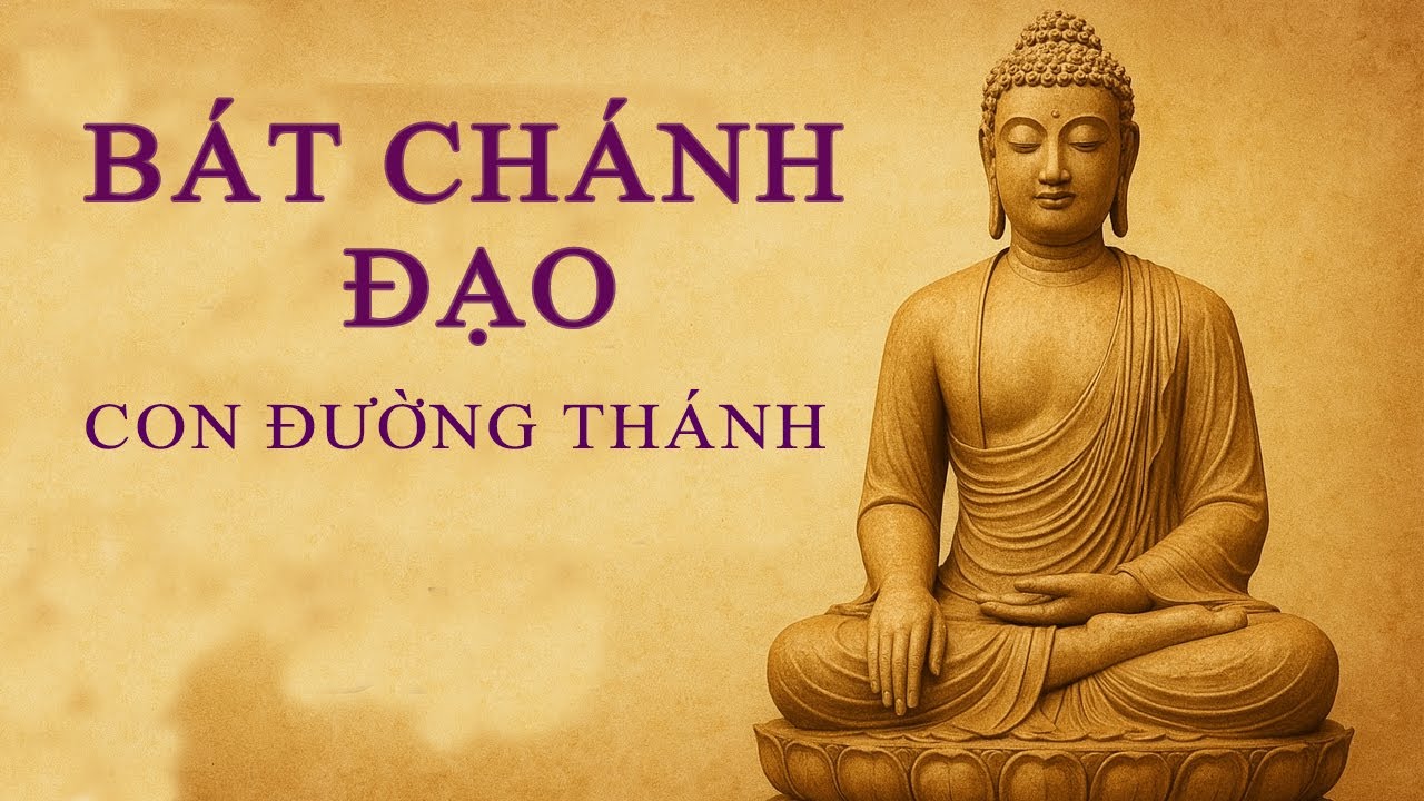 Bát Chánh Đạo - Diễn giải từ cuốn kinh phật gốc #phatphap #batchanhdao #tudieude