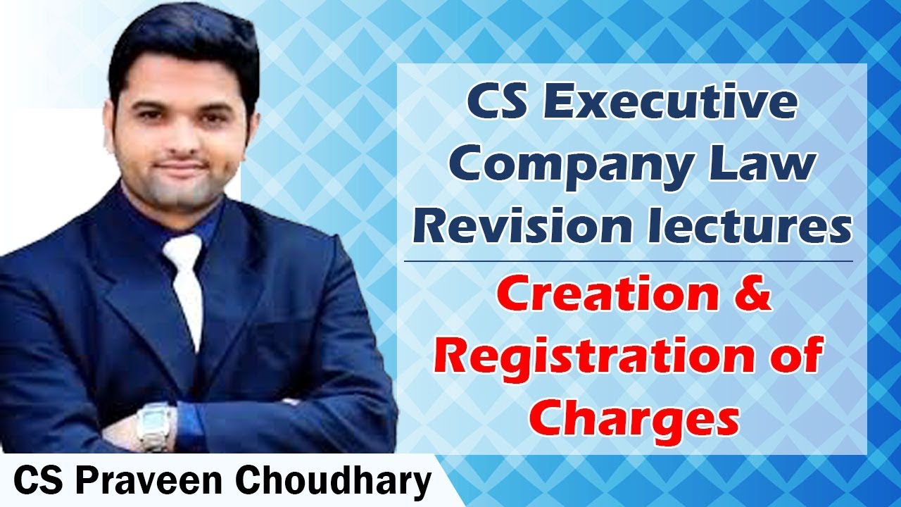 CS Executive Company Law Revision Lectures | Charges