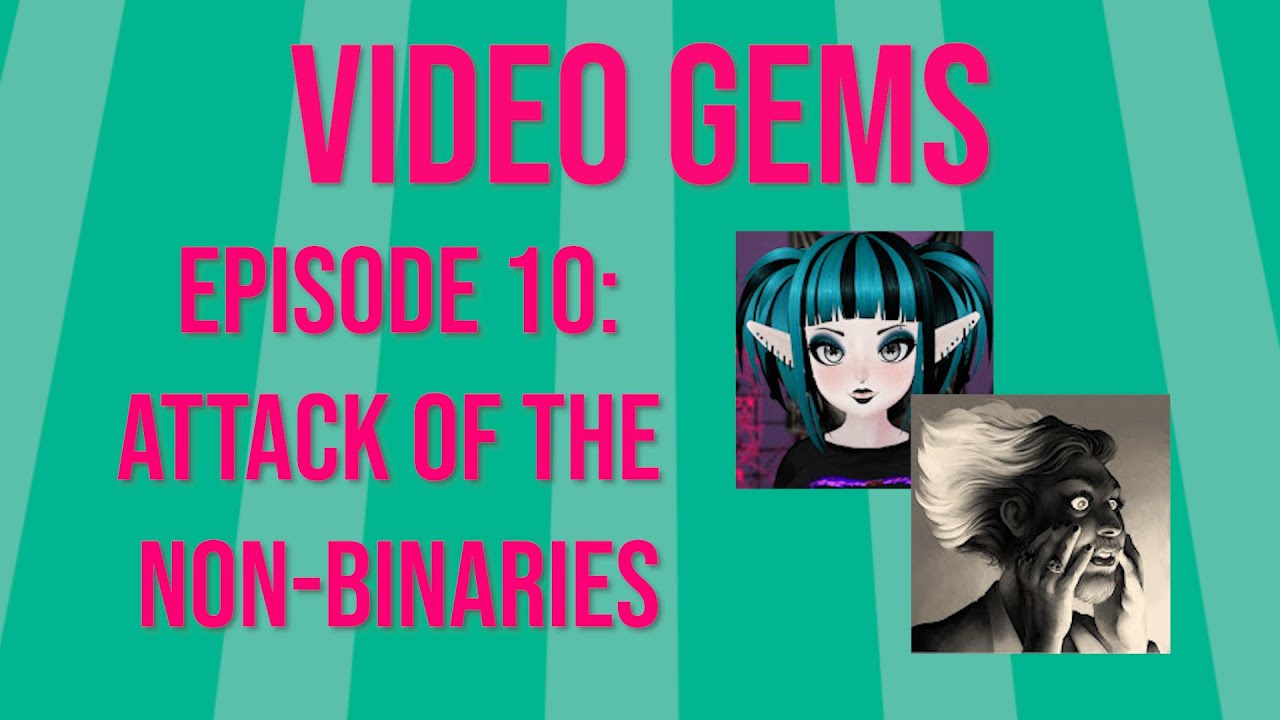 Video Gems Episode 10 - Attack of the Non-Binaries ft. @spoonienet and @pimscrypt