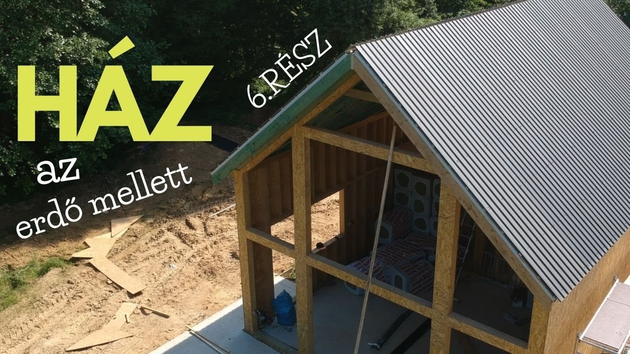 Ház az erdő mellett -  Tetőfedés Trapézlemezzel (6. Rész)