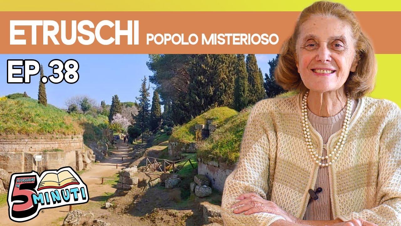 ETRUSCHI, popolo misterioso - Ripassiamo in 5 Minuti