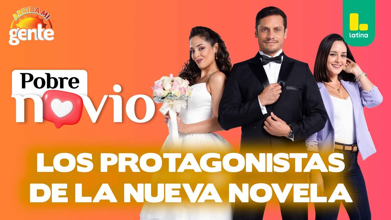 Conoce a los protagonistas de la nueva novela de Latina #PobreNovio l Arriba Mi Gente
