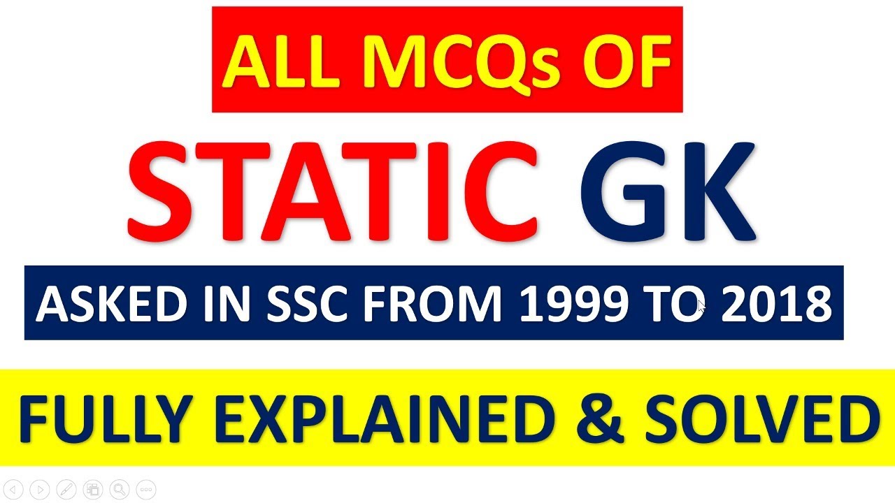 ALL MCQs OF STATIC GK ASKED IN SSC FROM 1999 TO 2018 FULLY EXPLAINED & SOLVED