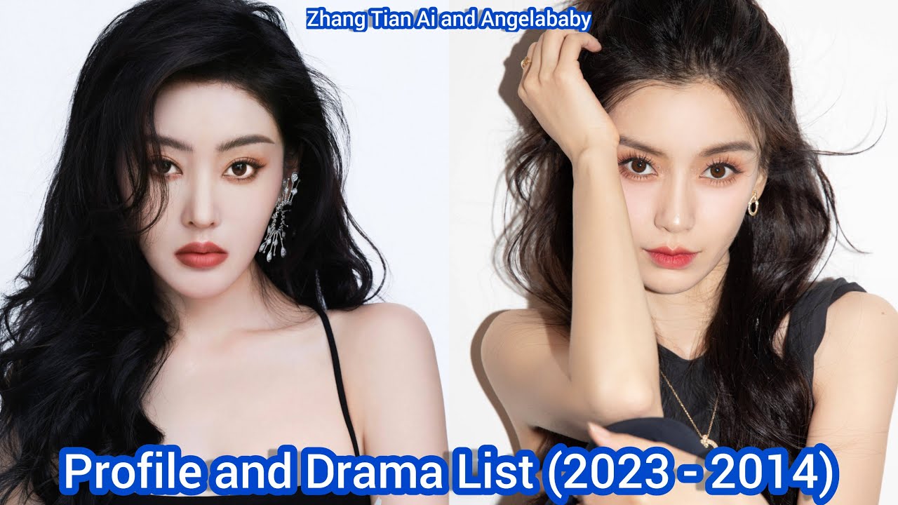 Zhang Tian Ai and Angelababy | Profile and Drama List (2023 to 2014) |