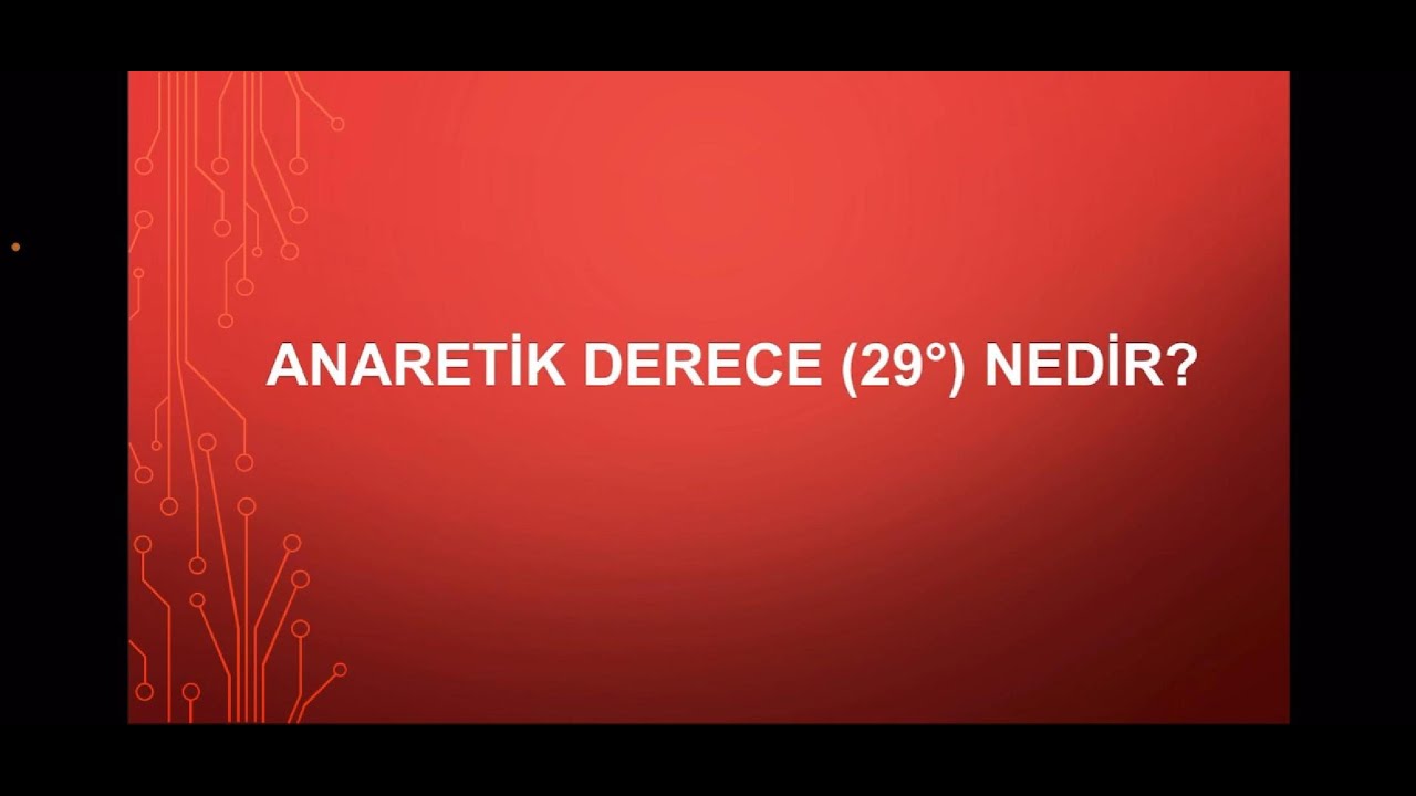 Anaretik Derece (29 derece) Nedir?