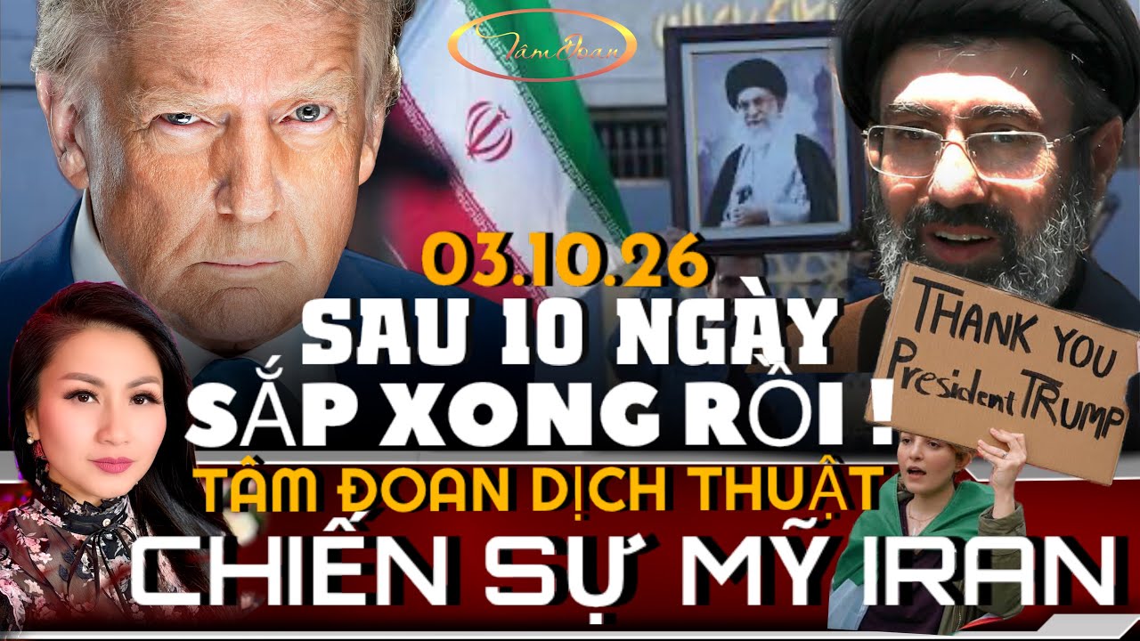 “SẮP XONG” CHIẾN SỰ IRAN_NGÀY#10 03.10.26 (TÂM ĐOAN DỊCH THUẬT) HỌP BÁO DORAL,FLORIDA. 