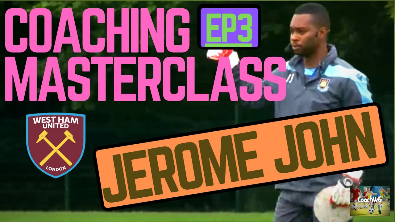 Coaching Masterclass EP 3 - Jerome John West Ham United FC MIC'D UP #Coaching