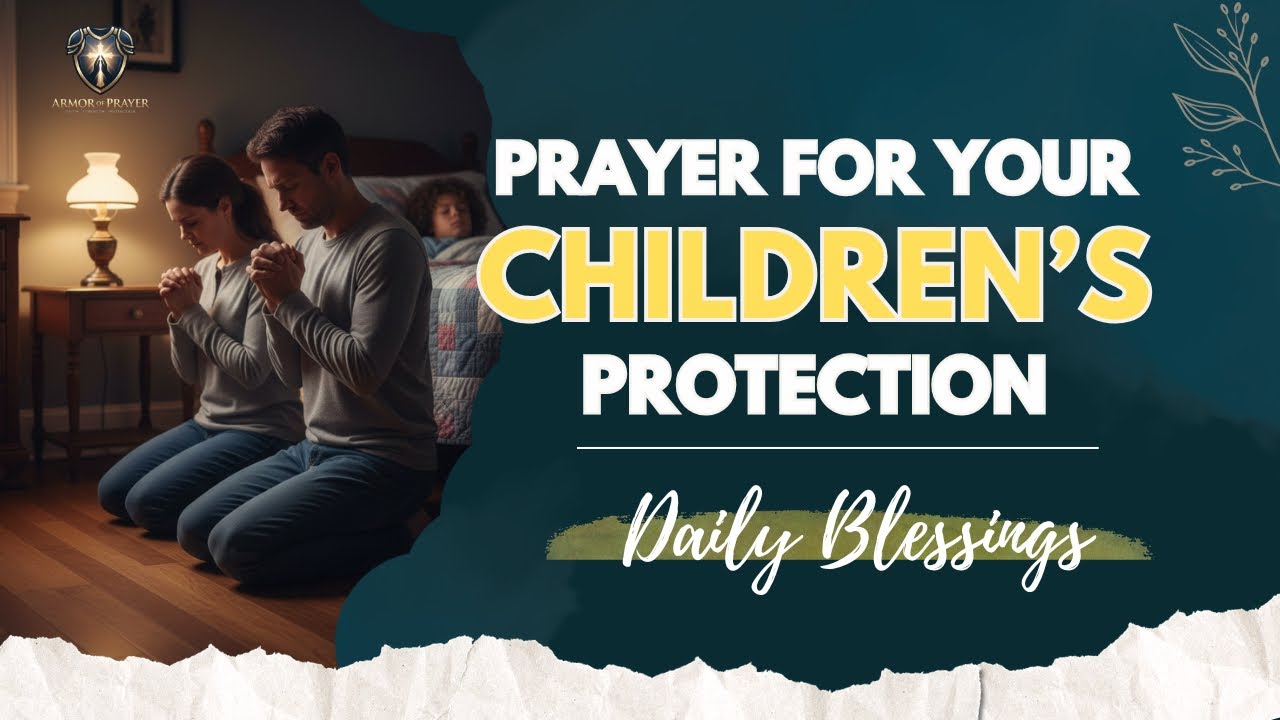 Powerful Prayer for your Children’s Protection | Prayer for my Children