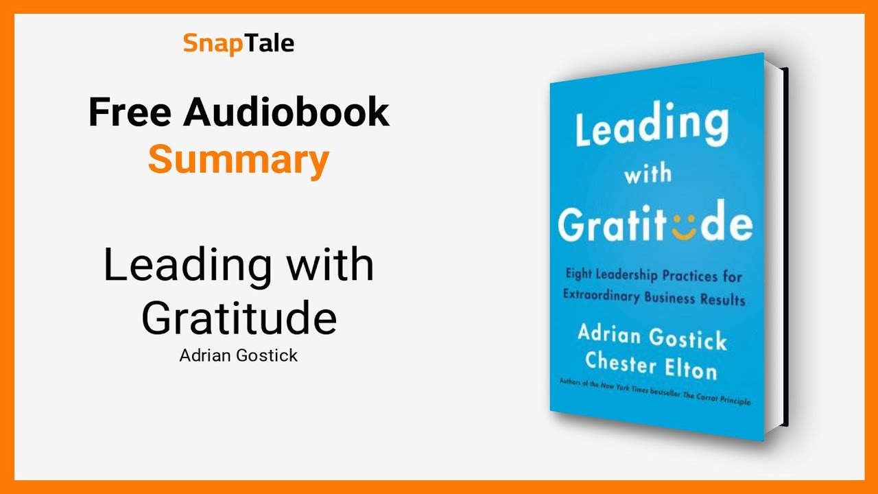 Leading with Gratitude by Adrian Gostick: 9 Minute Summary