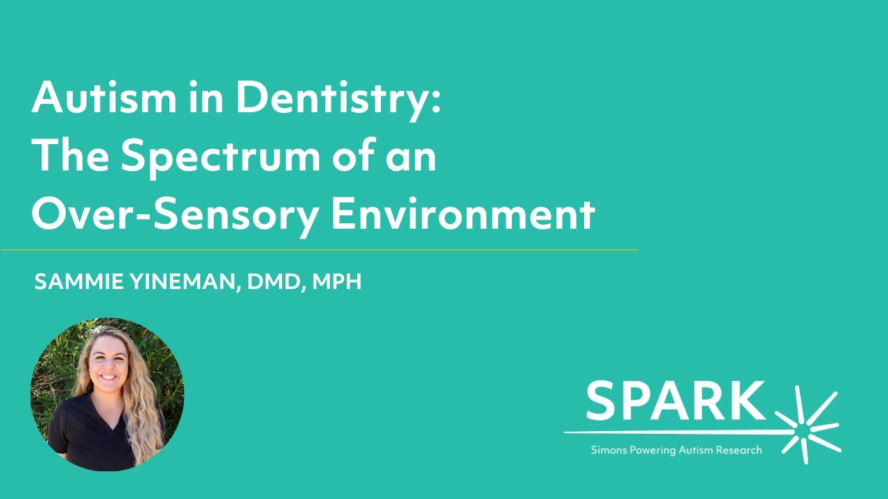 Autism in Dentistry: The Spectrum of an Over-Sensory Environment