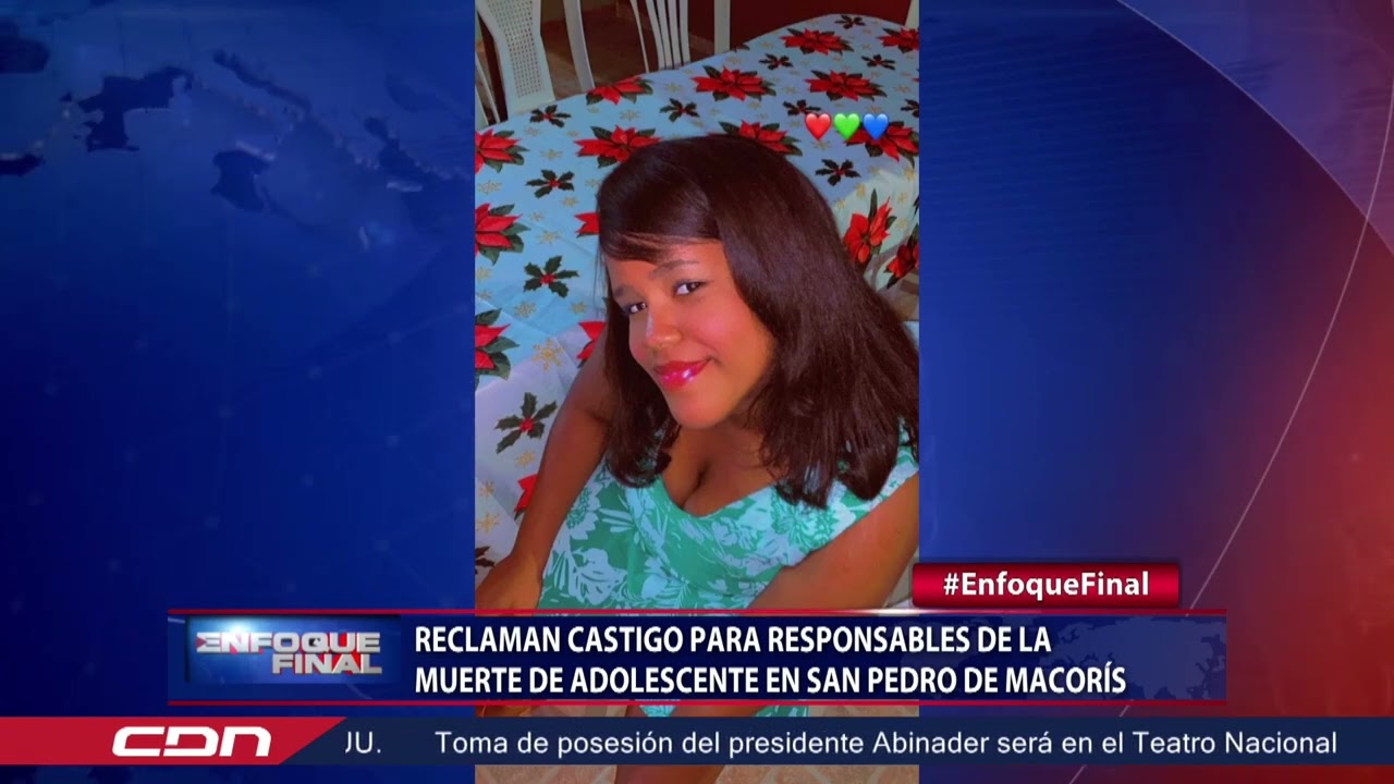Reclaman castigo para responsables de la muerte de adolescente en San Pedro de Macorís