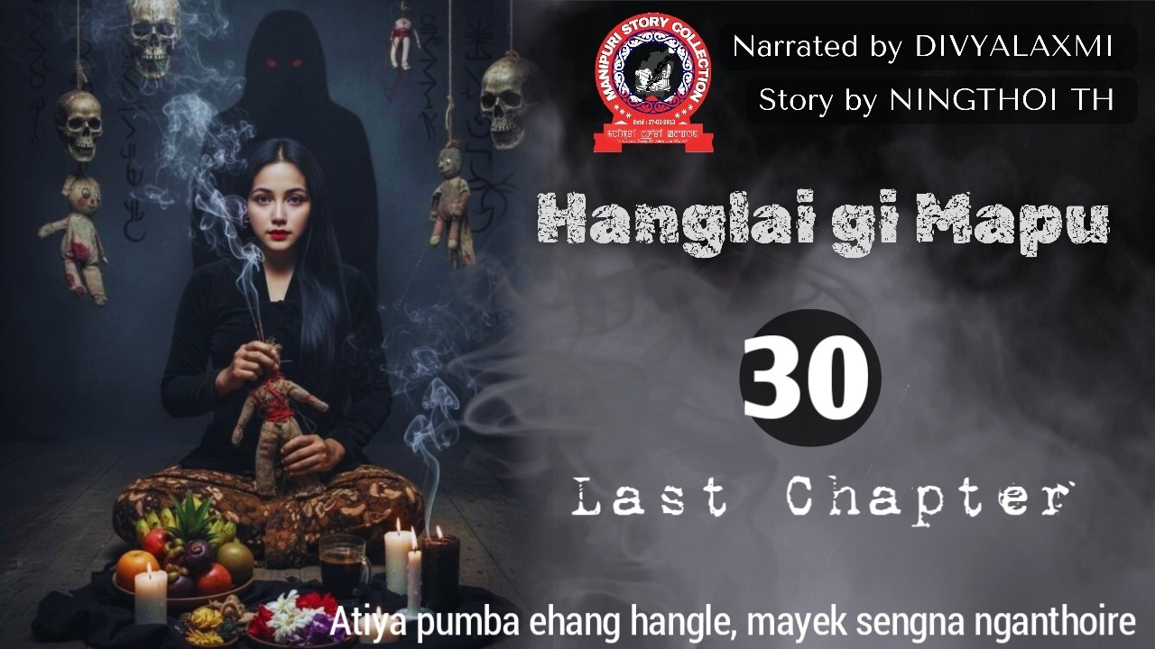 Hanglai gi Mapu (30) /Last Chapter/ Atiya pumba ehang hangle, mayek sengna nganthoire.