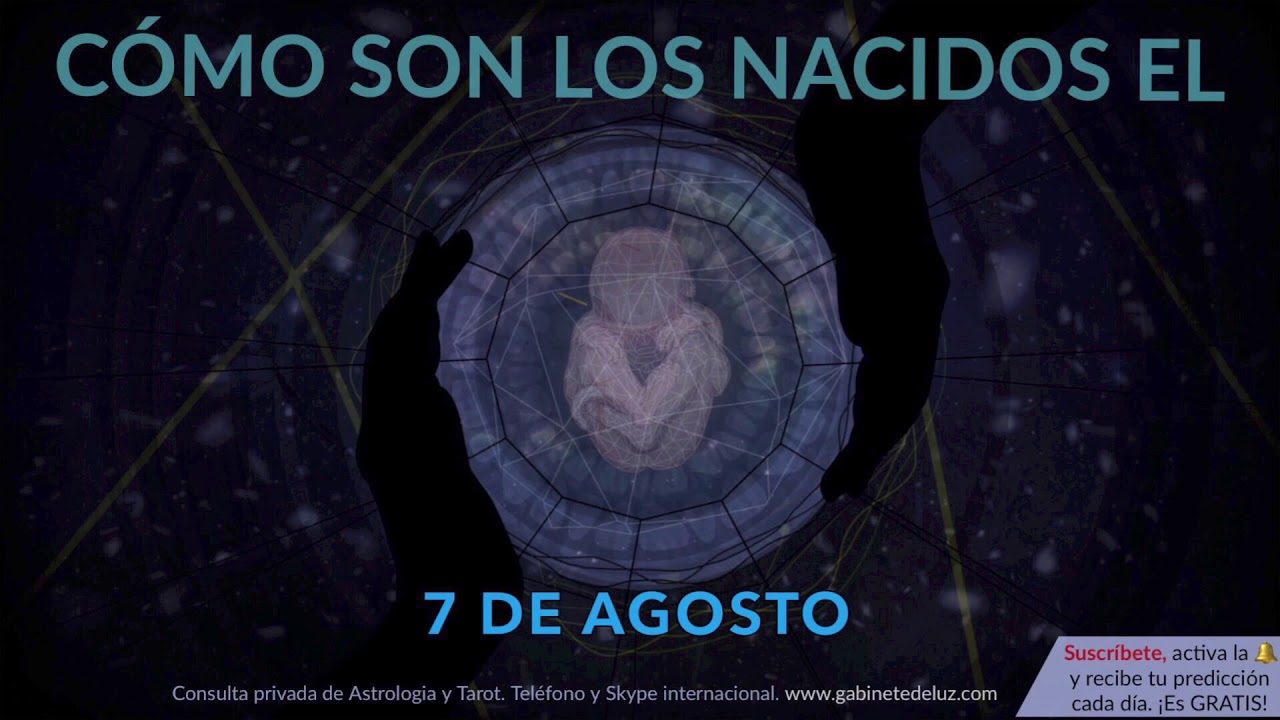 C&oacute;mo son los NACIDOS el 7 de Agosto?