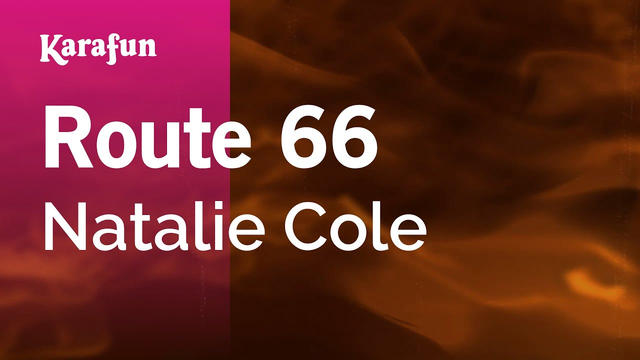 Route 66 - Natalie Cole | Karaoke Version | KaraFun