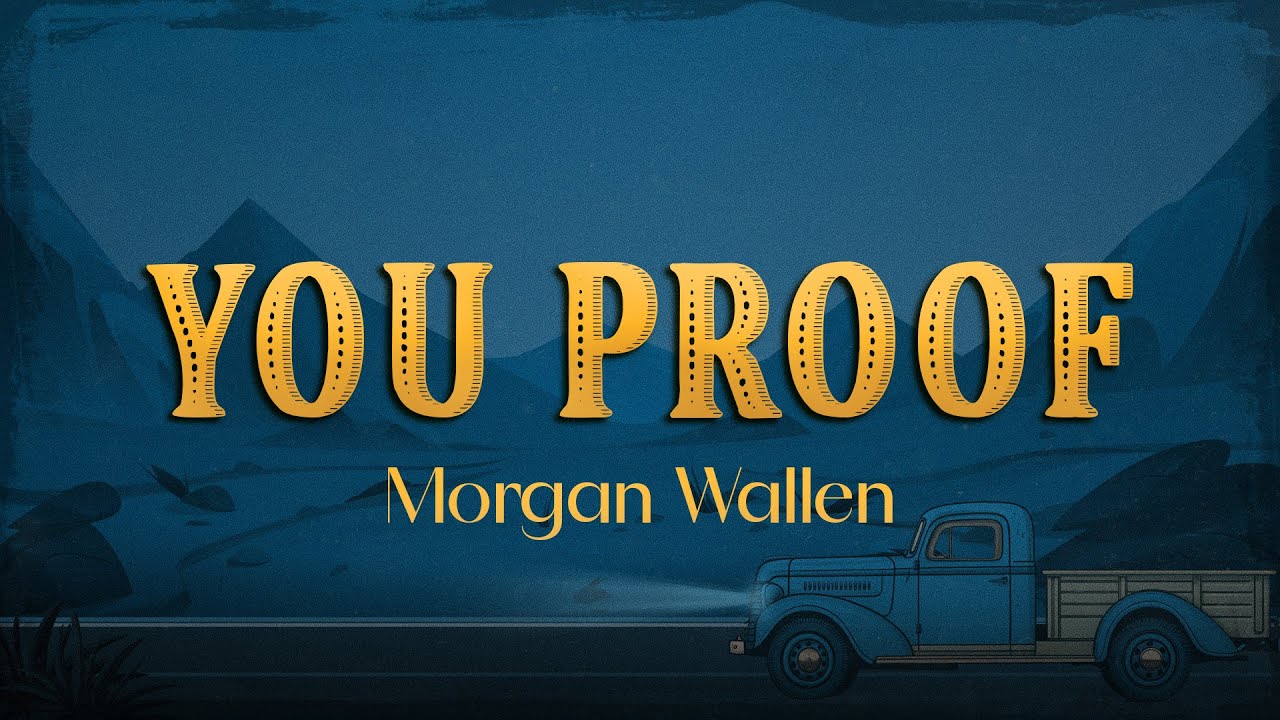 Morgan Wallen - You Proof (Lyrics)