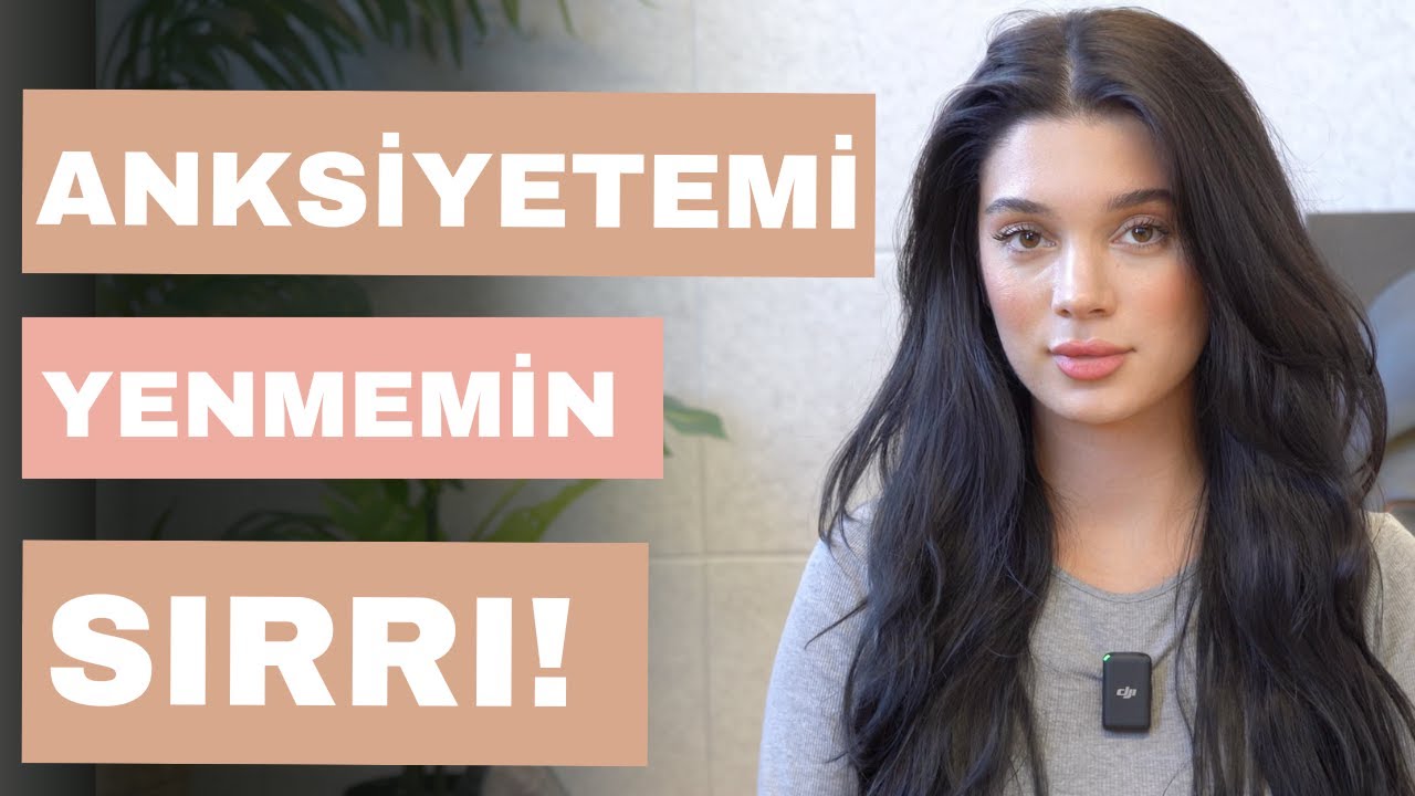 Anksiyetemi Yenmemle Keşfettiğim Sır