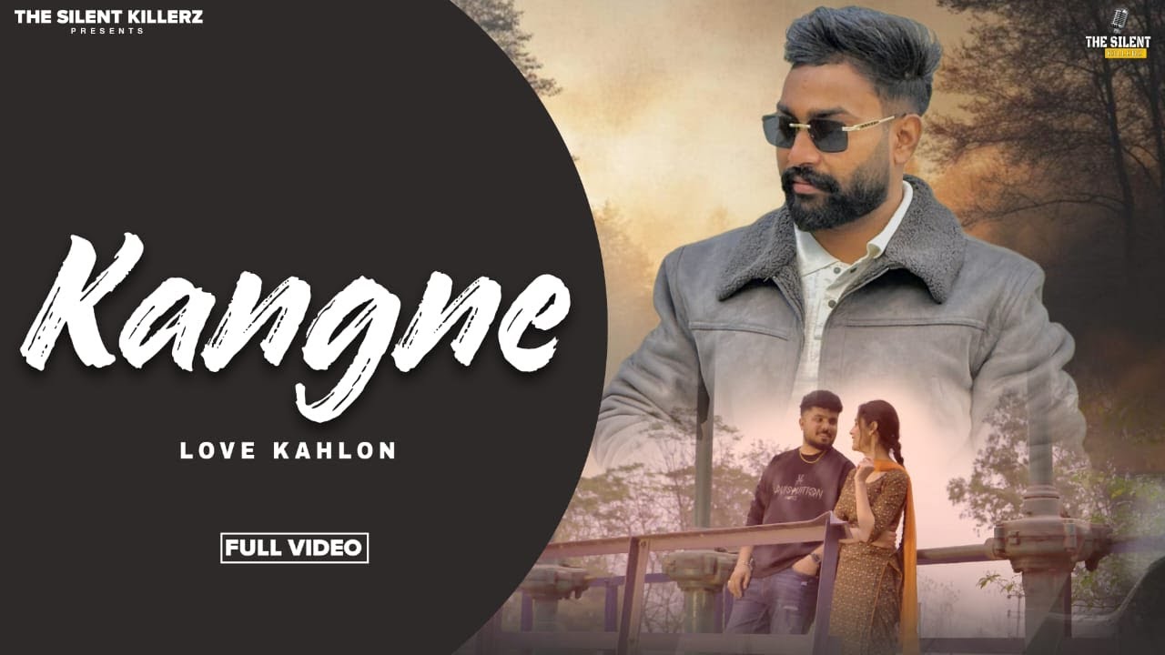 KANGNE || LOVE KAHLON || NEW PUNJABI SONG (2026) THE SILENT KILLERZ ||