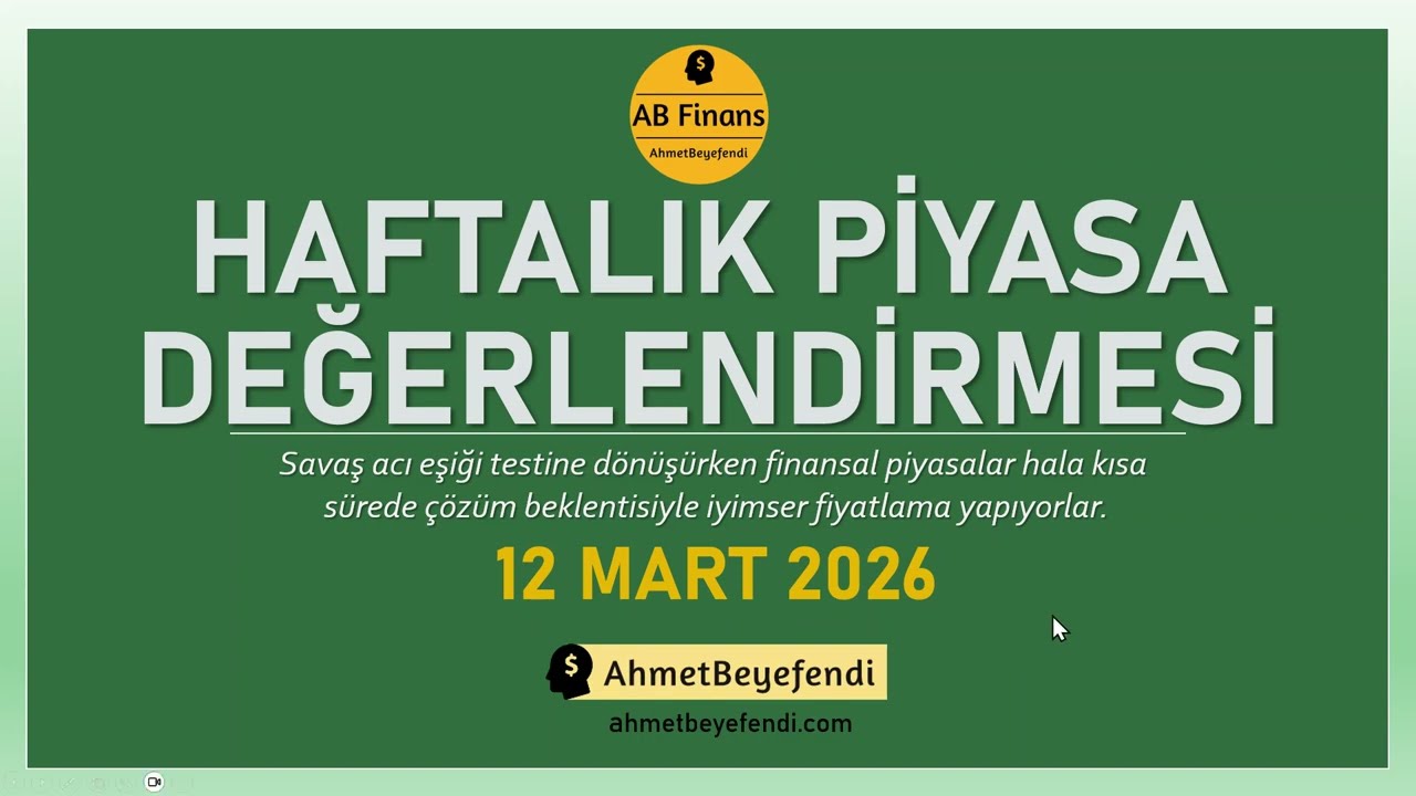 AB Finans: 12 Mart 2026 Haftalık Piyasa Değerlendirmesi