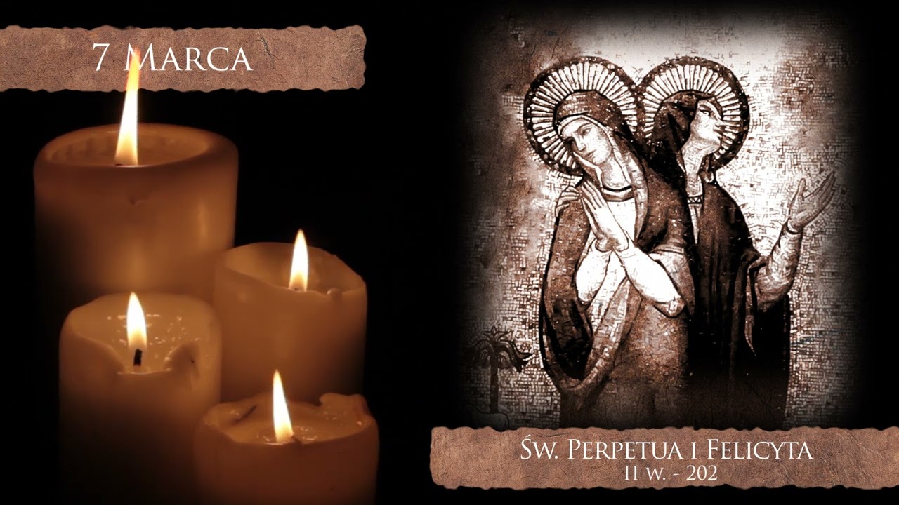 Skarby Kościoła 7 marca | św. Perpetua i Felicyta