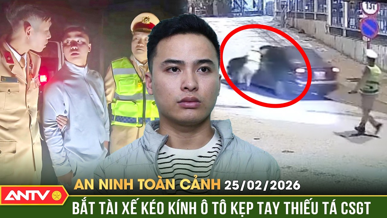 An ninh toàn cảnh ngày 25/2: Lời khai của đối tượng kéo kính chắn gió kẹp tay, kéo lê CSGT 500m