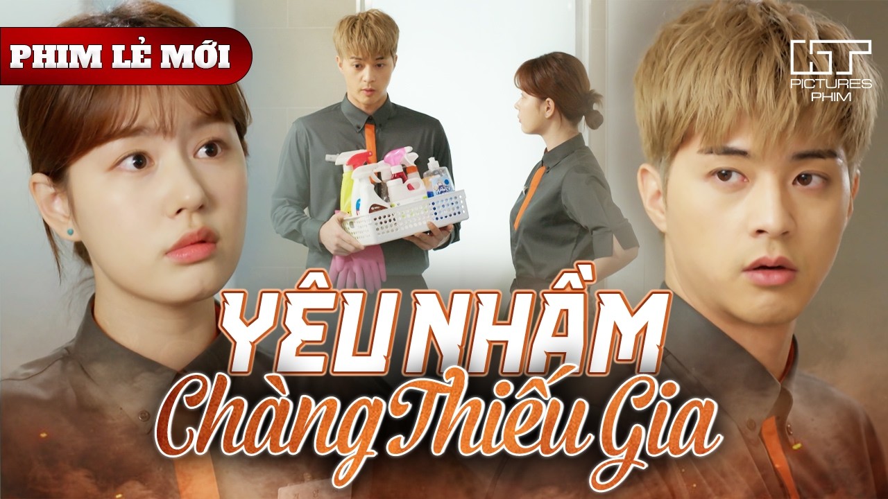 Phim Lẻ Mới - YÊU NHẦM CHÀNG THIẾU GIA | Tưởng Người Yêu Là Tên Nghèo, Hoá Ra Lại Là Con Giám Đốc