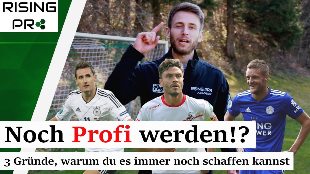 Kann ich noch Fu&szlig;ball-Profi werden? 3 Gr&uuml;nde warum du es immer noch schaffen kannst | Rising Pro