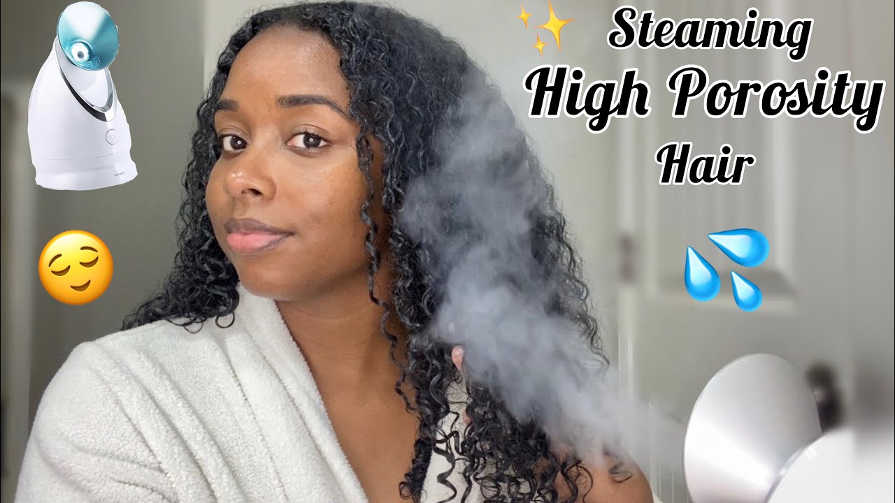 Does STEAMING add moisture to High Porosity natural hair? | my first time + pro & cons