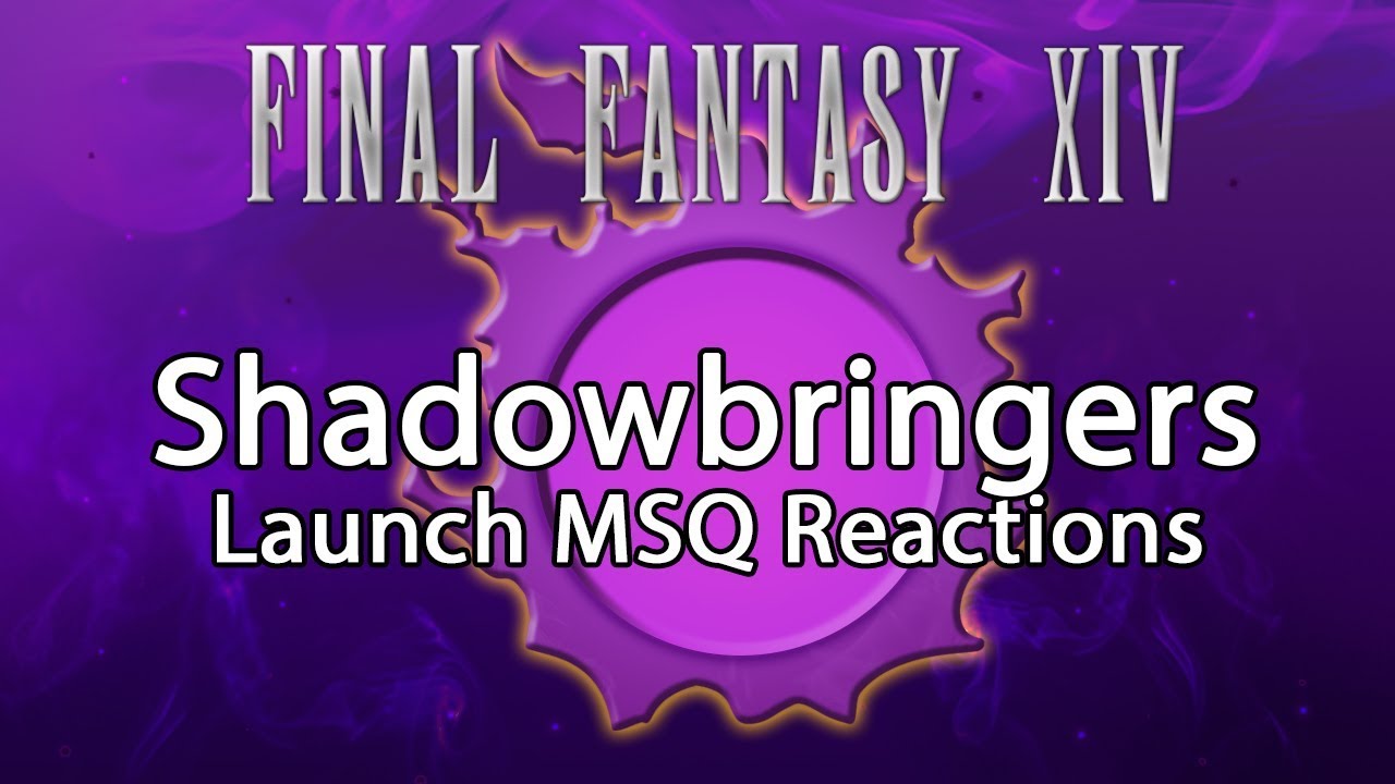 Shadowbringers Launch - Gameplay & MSQ Reactions
