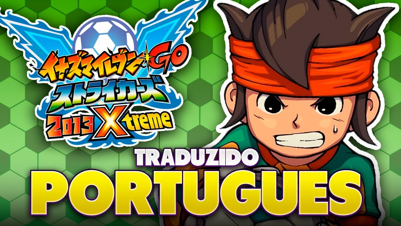Joguei a INAZUMA ELEVEN STRIKERS em PORTUGUÊS!