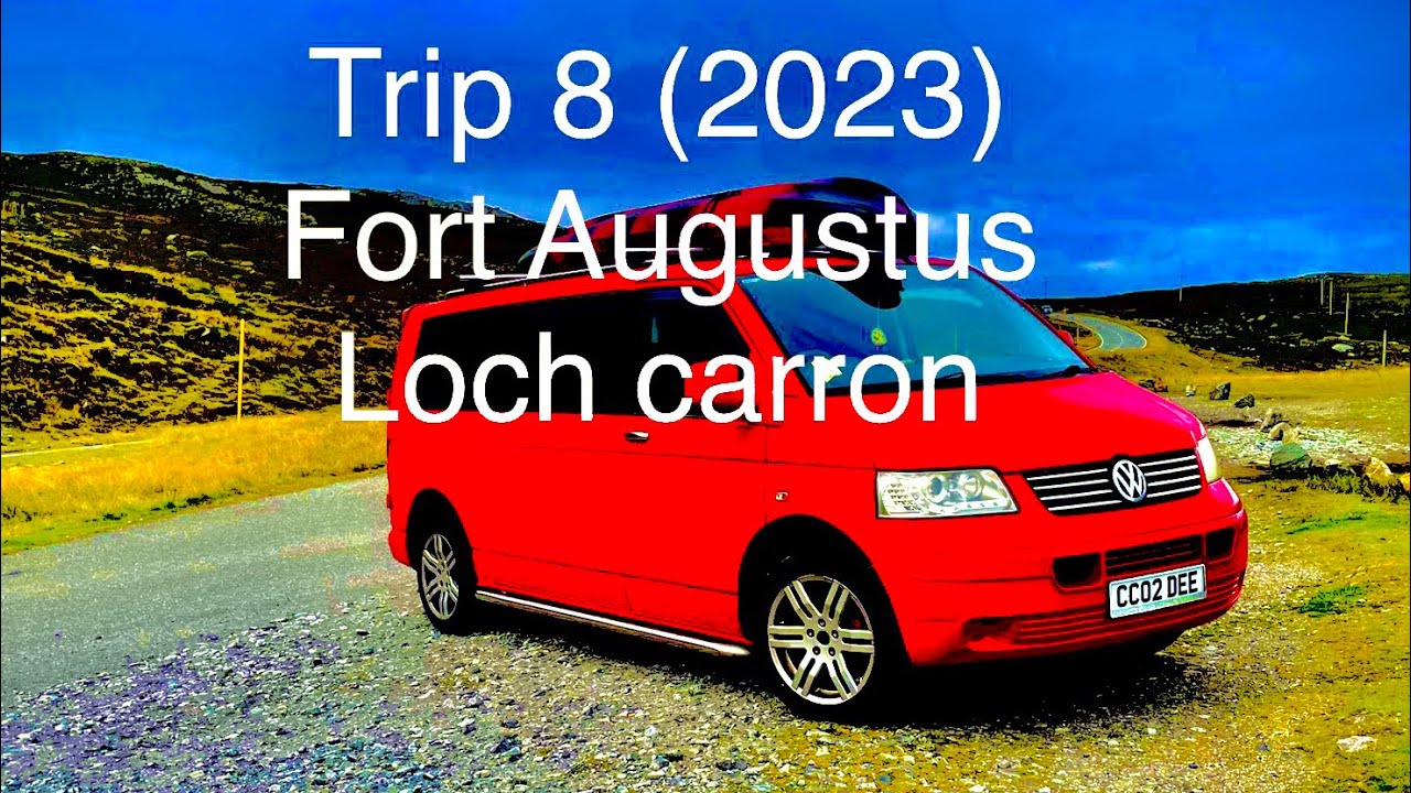 Season 2 Trip 8 (2023) north Scotland,fort agustus, loch carron