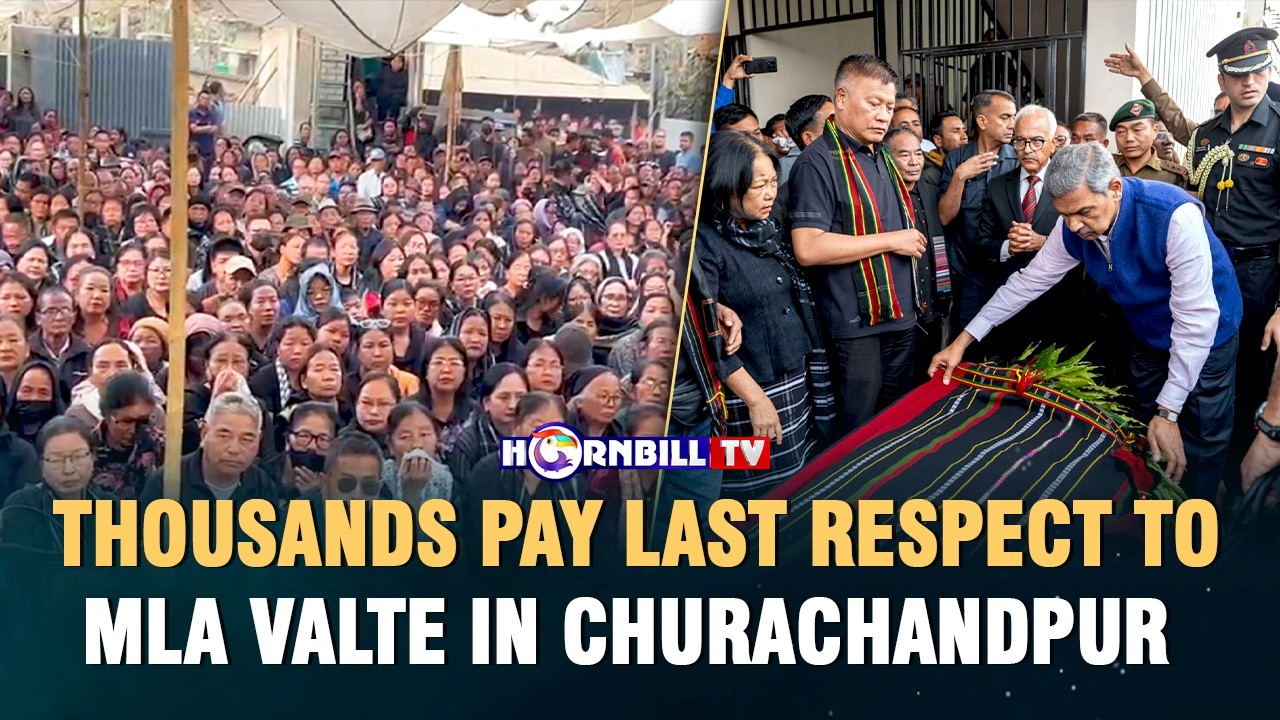THOUSANDS PAY LAST RESPECT TO MLA VALTE IN CHURACHANDPUR