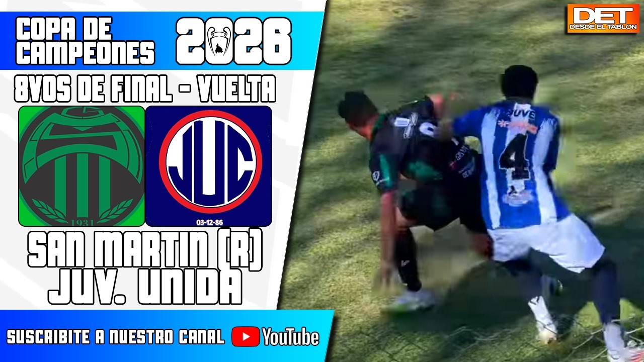 🔴 DET | SAN MARTIN (R) vs. JUV. UNIDA | COPA DE CAMPEONES | 8VOS DE FINAL - VUELTA
