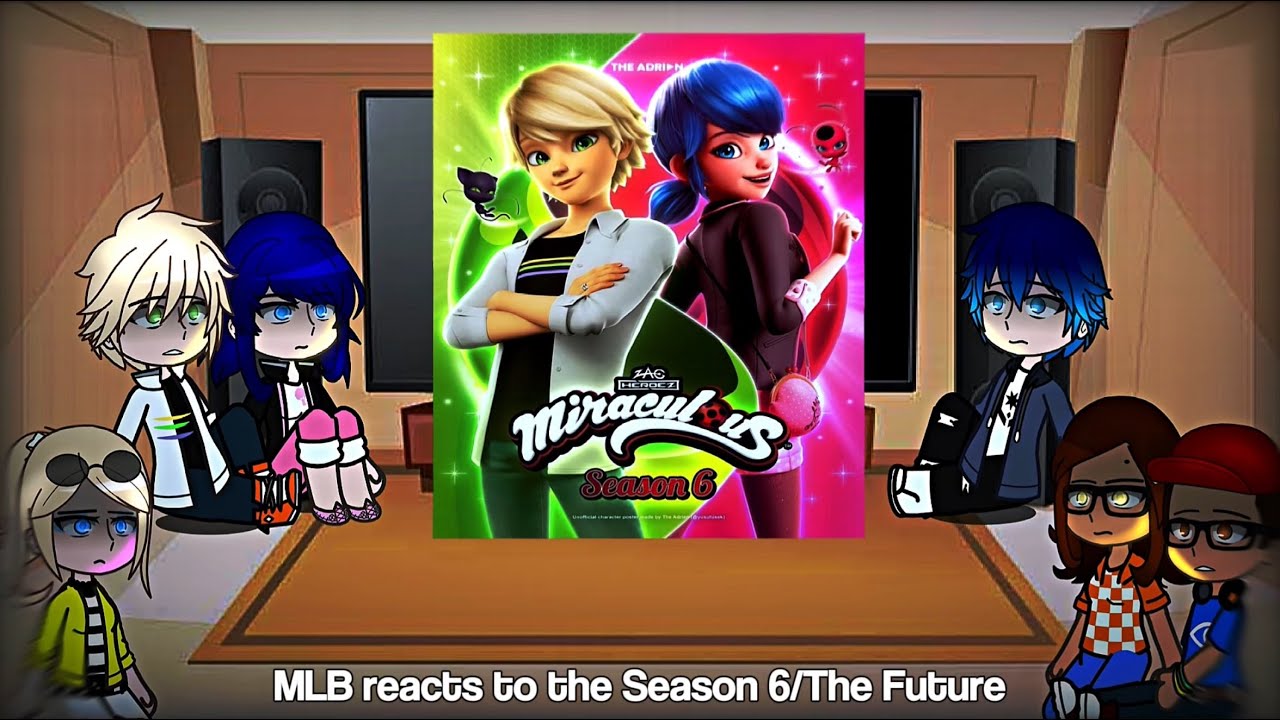 MLB reacts to Season 6 (The Future) || GCRV || Miraculous Ladybug || Part 2 || Spoilers