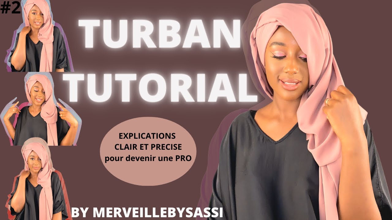 COMMENT APPRENDRE A FAIRE UN TURBAN.Toutes les étapes pour réussir un turban BY MERVEILLEBYSASSI