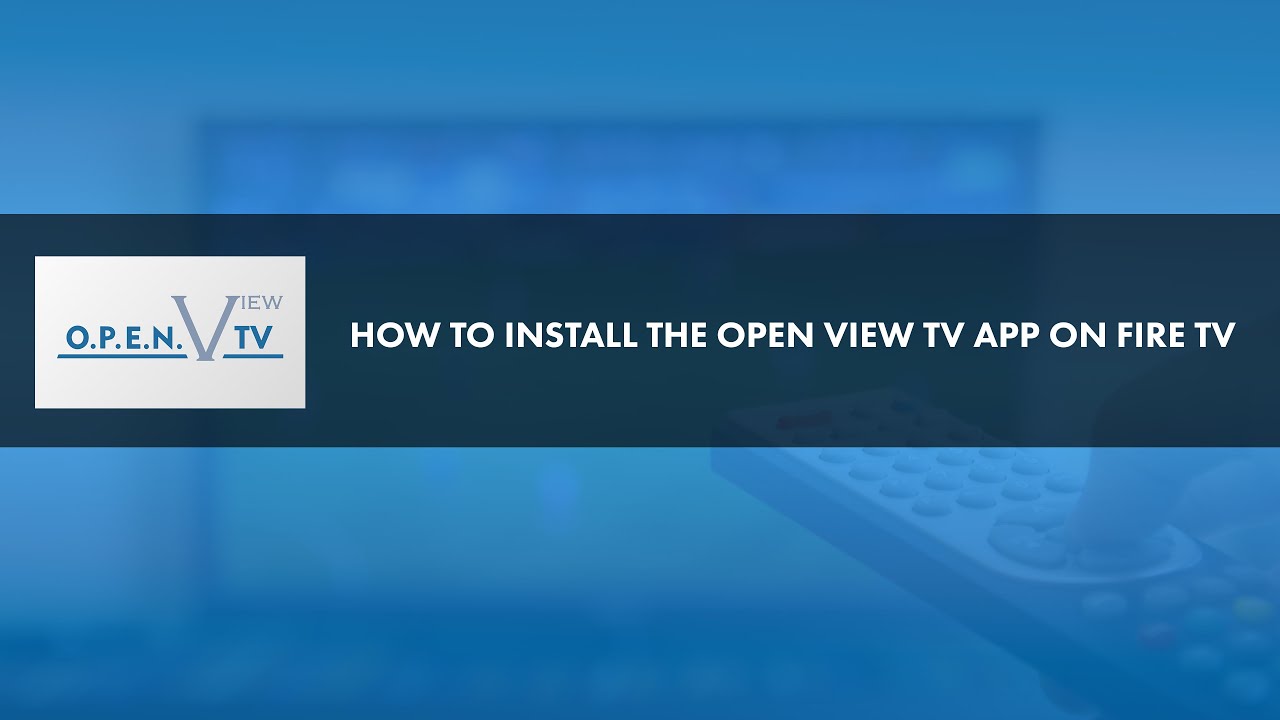 OPEN View TV: Getting Started with Amazon Fire TV
