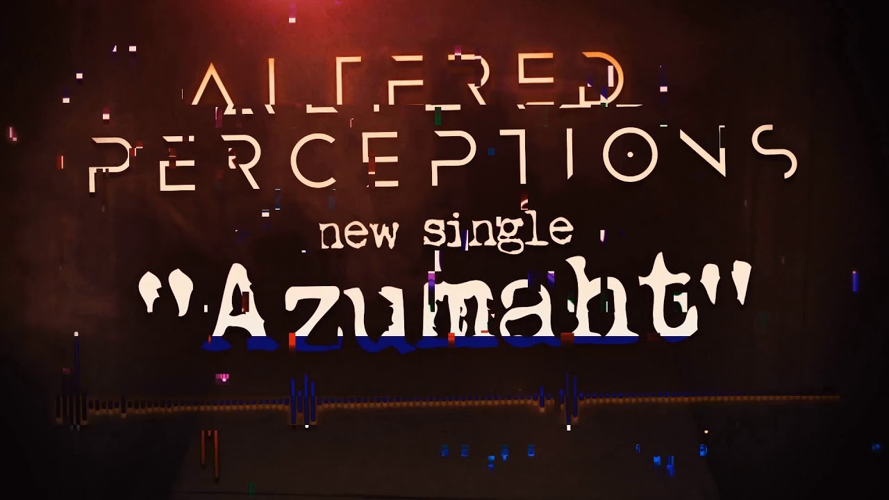 Altered Perceptions  - Azumaht (Offiial lyric video)