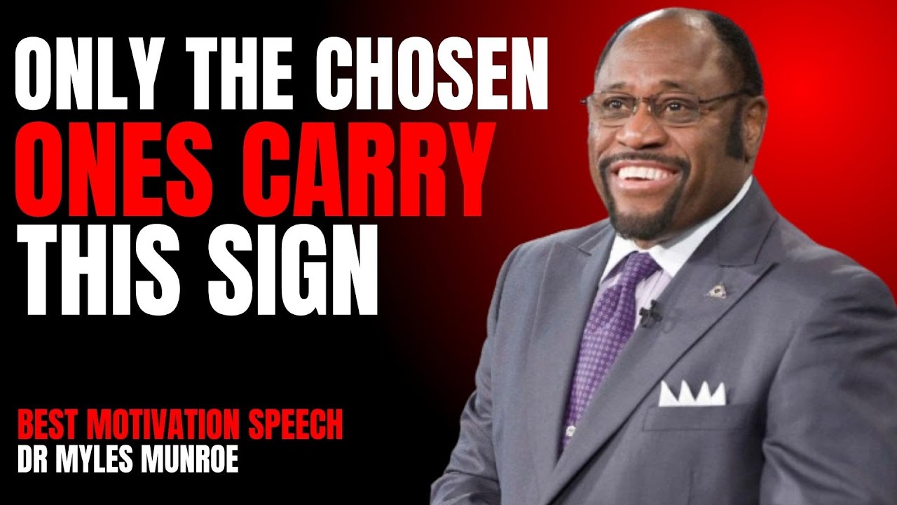 ONLY THE CHOSEN ONES CARRY THIS SIGN |BEST MOTIVATION SPEECH :DR MYLES MUNROE.;