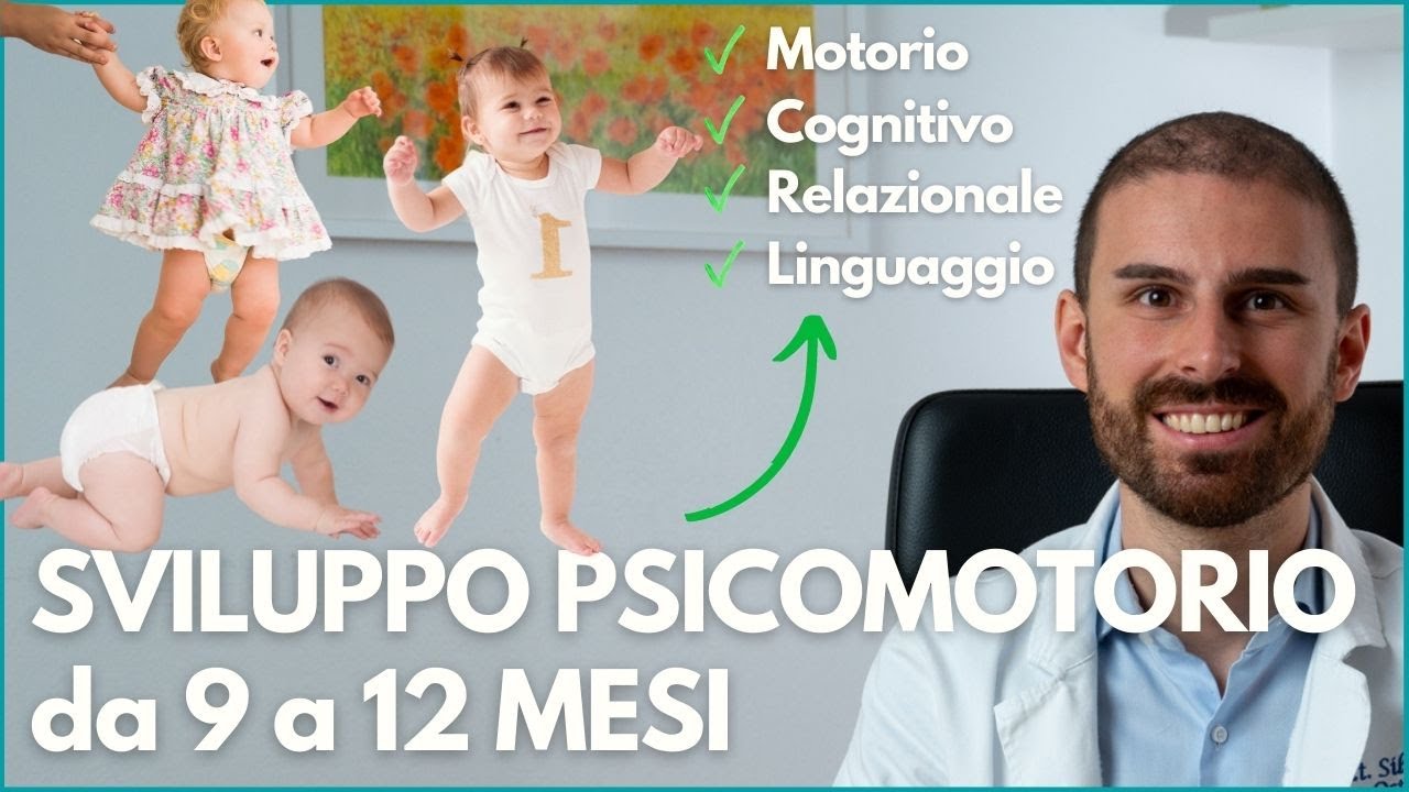 Sviluppo Psicomotorio 9-10-11-12 mesi [ Motorio, Cognitivo, Sociale e Linguaggio ]