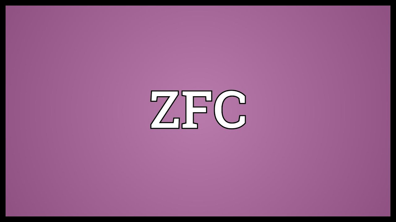 ZFC Meaning
