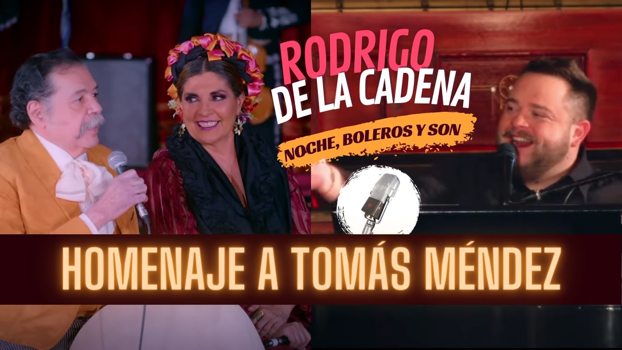 HOMENAJE a TOMÁS MÉNDEZ | Noche, boleros y son con Rodrigo De La Cadena