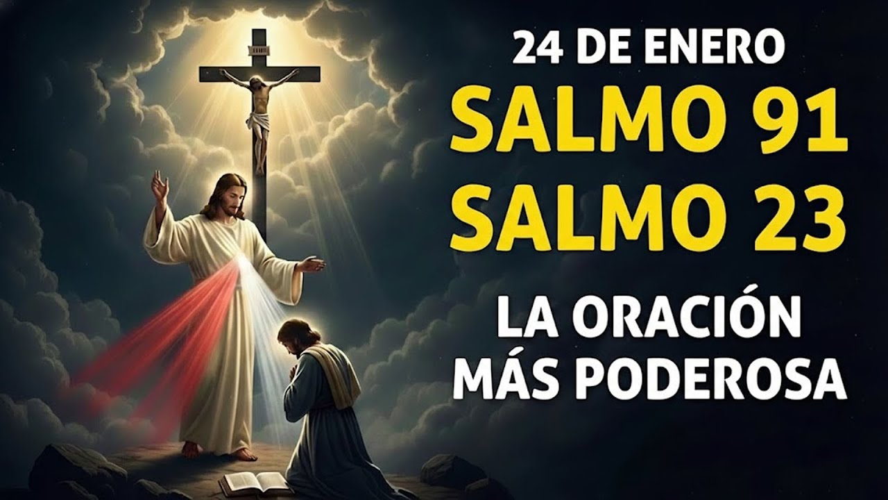 ORACIÓN del día 24 de ENERO - SALMO 91 y SALMO 23 - La oración más poderosa