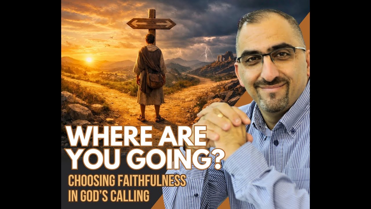 Where Are You Going? — Choosing Faithfulness in God’s Calling