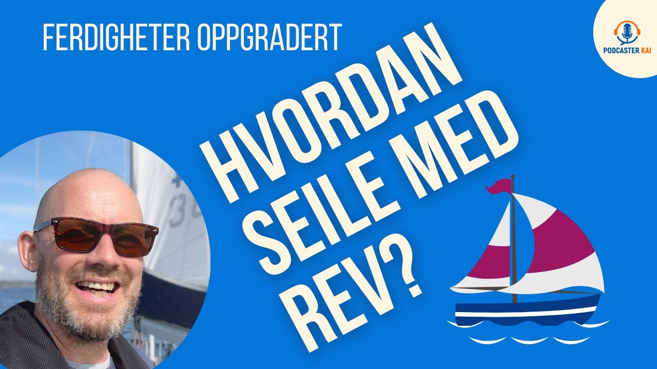 Seileferdigheter oppgradert: Hvordan ta rev i storseilet