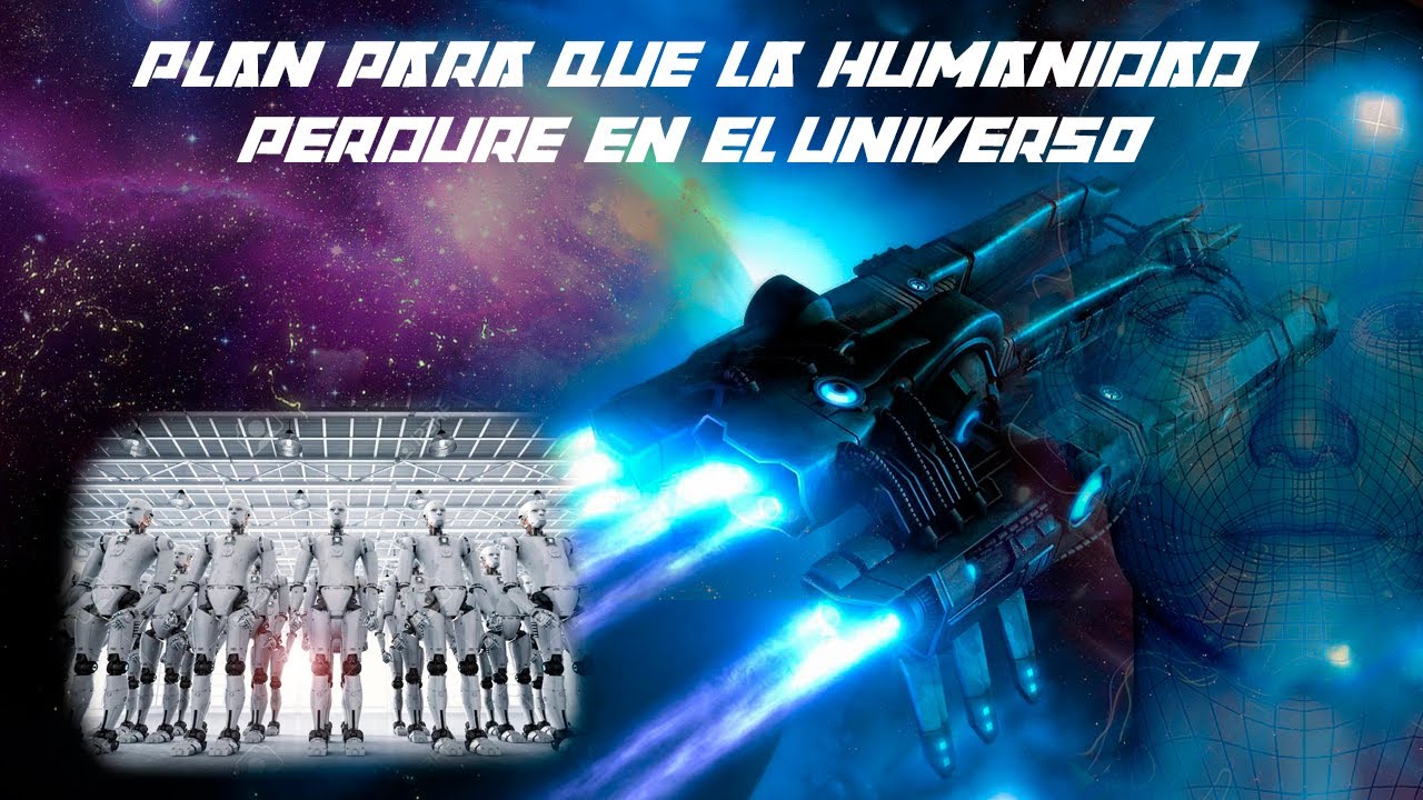 Plan Para que la Humanidad Perdure en el Universo