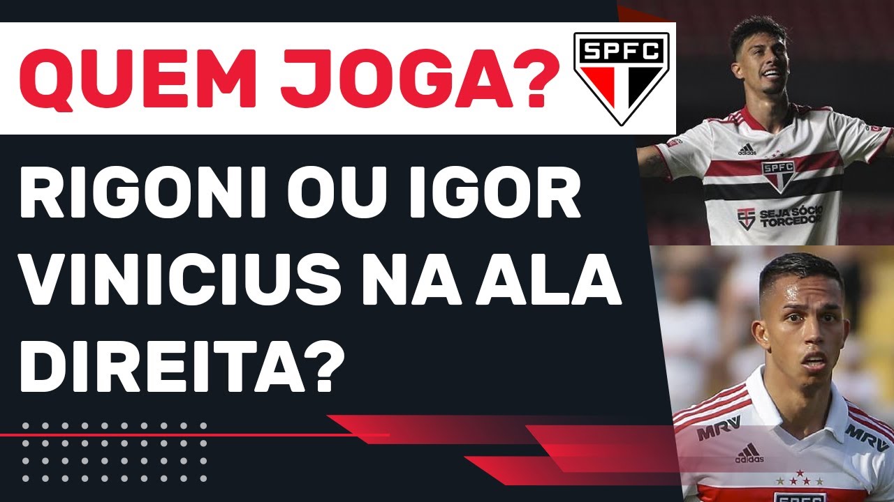 [TITULAR] RIGONI OU IGOR VINÍCIUS? QUEM DEVE SER O ALA DIREITO TITULAR NA ESCALÇÃO DO SÃO PAULO?