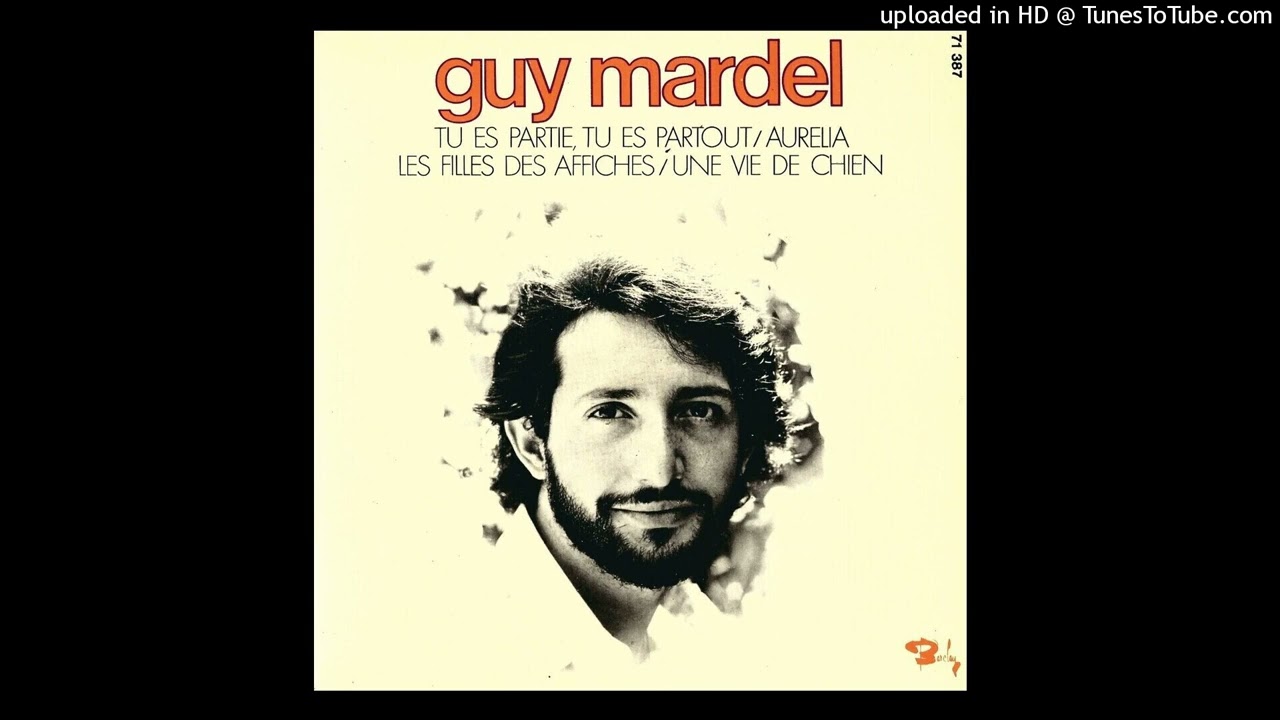 Guy Mardel  Tu Es Partie, Tu Es Partout