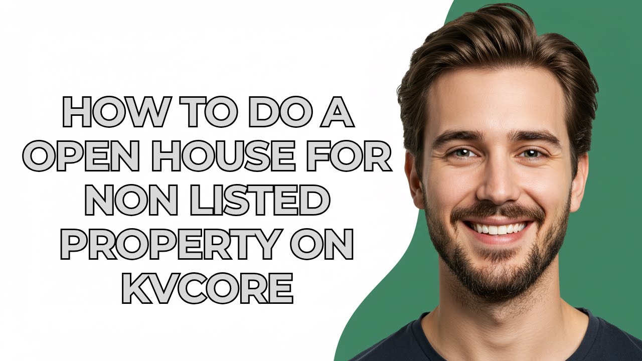 How to Do a Open House for Non Listed Property on Kvcore - GUIDE!